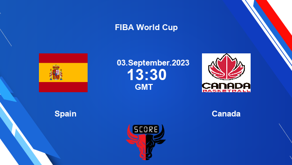 Spain Vs Canada Livescore Match Events Esp Vs Can Fiba World Cup Tv Info