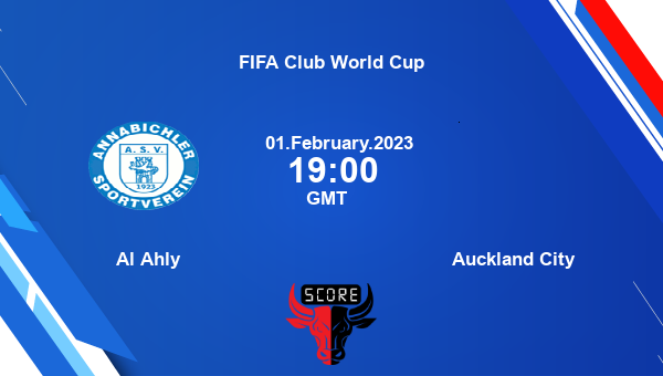 Al Ahly Vs Auckland City Live Score Head To Head AHL Vs ACI Live