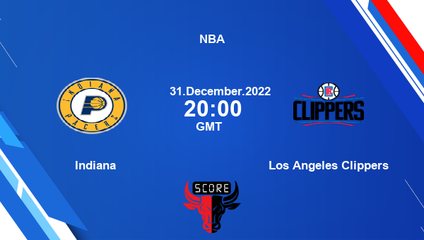 Indiana vs Los Angeles Clippers livescore, Match events IND vs LAC, NBA, tv info