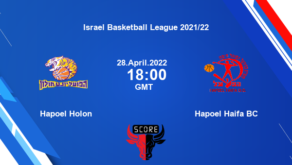 Hapoel Holon vs Hapoel Haifa BC livescore, Match events HHO vs HAP, Israel Basketball League 2021/22, tv info