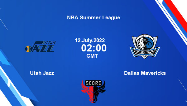 Utah Jazz vs Dallas Mavericks livescore, Match events UTA vs DAL, NBA Summer League, tv info