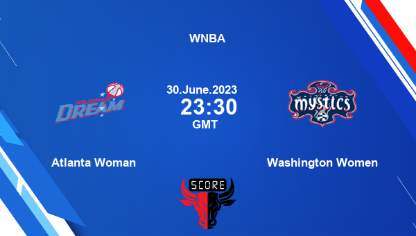 Atlanta Woman vs Washington Women livescore, Match events ATL vs WAS, WNBA, tv info