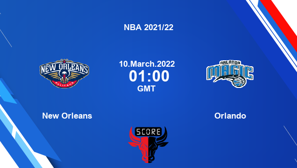 New Orleans vs Orlando livescore, Match events NOP vs ORL, NBA 2021/22, tv info