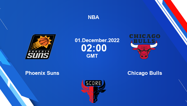 Phoenix Suns vs Chicago Bulls livescore, Match events PHX vs CHI, NBA, tv info