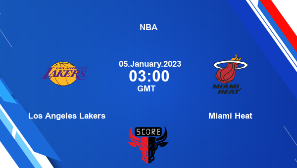 Los Angeles Lakers vs Miami Heat livescore, Match events LAL vs MIA, NBA, tv info