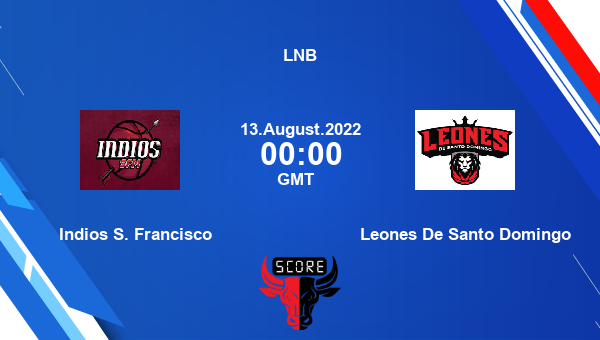 Indios S. Francisco vs Leones De Santo Domingo Live Score scorecard, LNB  live streaming, Schedules, points table, Player stats, Live Basketball score