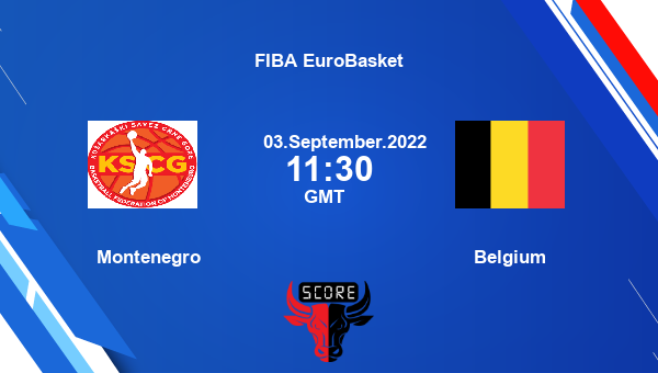 Montenegro vs Belgium livescore, Match events MON vs BEL, FIBA EuroBasket, tv info