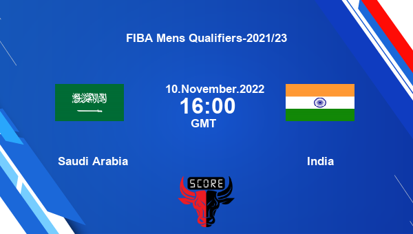 Saudi Arabia vs India livescore, Match events KSA vs IND, FIBA Mens Qualifiers-2021/23, tv info