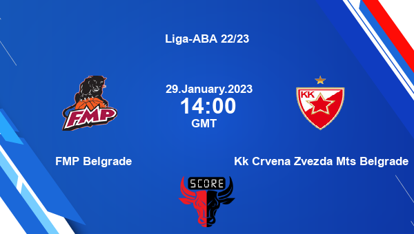 FMP Belgrade vs Kk Crvena Zvezda Mts Belgrade livescore, Match events FMP vs CRZ , Liga-ABA 22/23, tv info