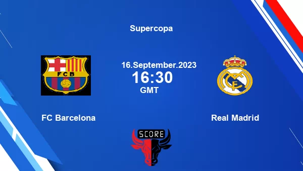 FC Barcelona vs Real Madrid livescore, Match events BAR vs RM, Supercopa, tv info