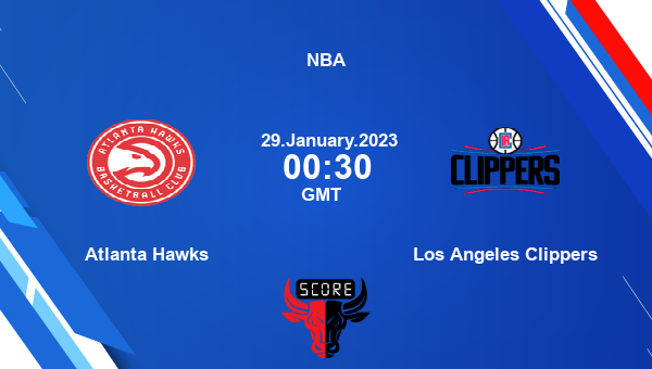 Atlanta Hawks vs Los Angeles Clippers livescore, Match events ATL vs LAC, NBA, tv info