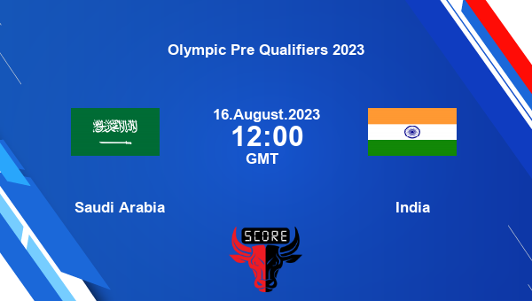 Saudi Arabia vs India livescore, Match events KSA vs IND, Olympic Pre Qualifiers 2023, tv info