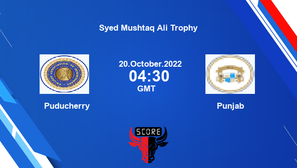 PUD Vs PUN Live Score, Puducherry Vs Punjab Live Elite, Group B T20 ...