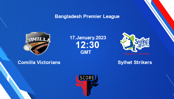 CV vs SYS live score, Comilla Victorians vs Sylhet Strikers live 16th Match T20, Bangladesh Premier League