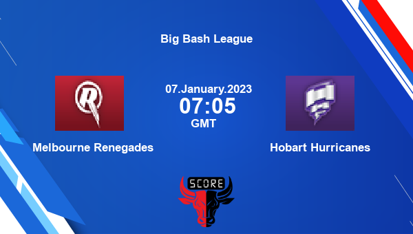 REN Vs HUR Live Score, Melbourne Renegades Vs Hobart Hurricanes Live ...