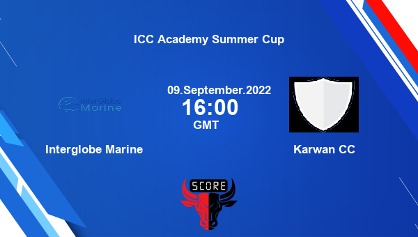 IGM vs KCC live score, Interglobe Marine vs Karwan CC live Match 20 T20, ICC Academy Summer Cup