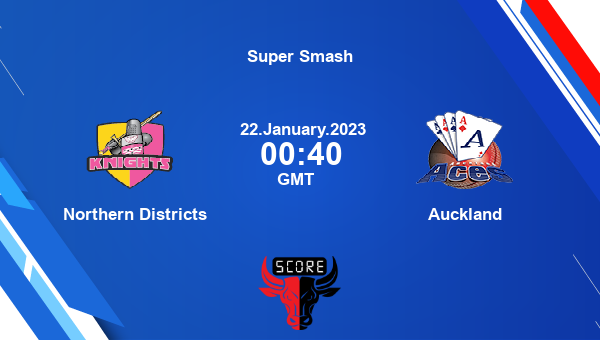 ND vs AUK live score, Northern Districts vs Auckland live Match 21 T20, Super Smash