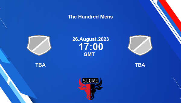 TBA Vs TBA Live Score, The Hundred Mens Live Streaming, Scorecard ...