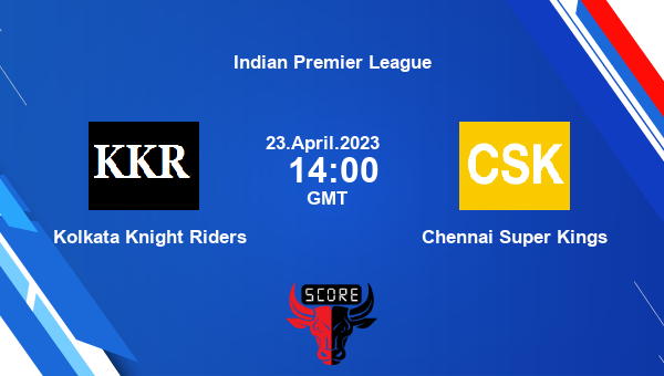 KKR vs CSK live score, Kolkata Knight Riders vs Chennai Super Kings live Match 33 T20, Indian Premier League