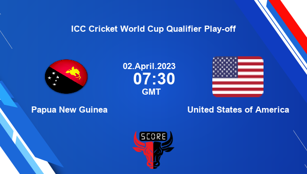 PNG Vs USA Live Score, Papua New Guinea Vs United States Of America ...