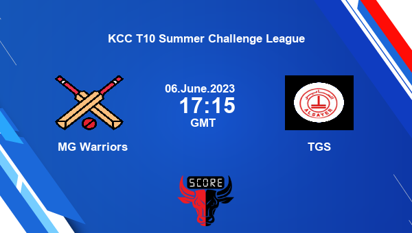 MGW vs TGS live score, MG Warriors vs TGS Cricket Match Preview, Match 7 T10, KCC T10 Summer Challenge League