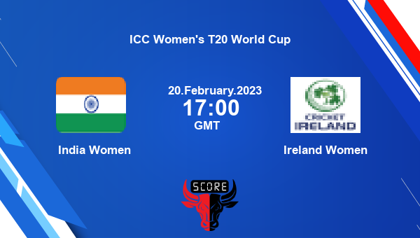 IND-W vs IRE-W live score, India Women vs Ireland Women live 18th Match, Group B Women T20, ICC Women’s T20 World Cup