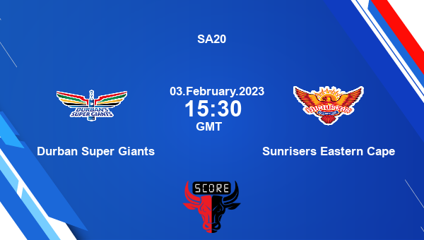 DSG vs SEC live score, Durban Super Giants vs Sunrisers Eastern Cape live 25th Match T20, SA20