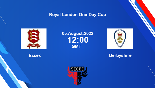 ESS vs DER live score, Essex vs Derbyshire live Group B List A, Royal London One-Day Cup