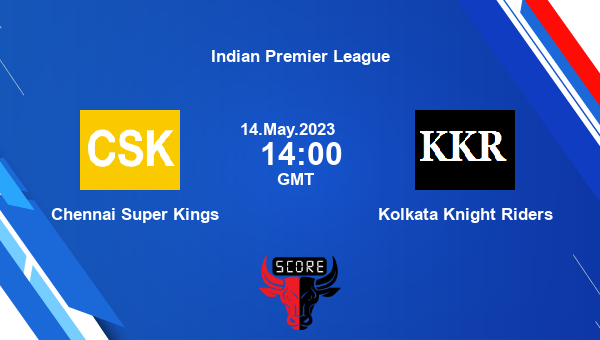 CSK Vs KKR Live Score, Chennai Super Kings Vs Kolkata Knight Riders ...