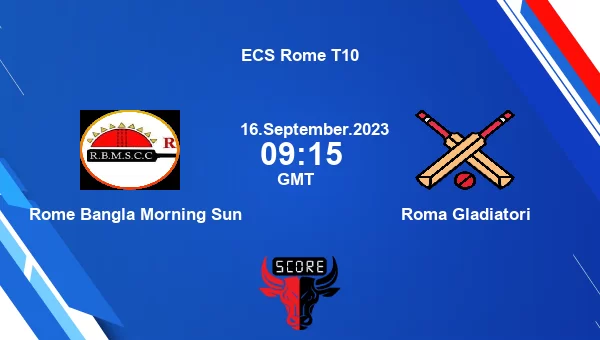 RBM vs RGD live score, Rome Bangla Morning Sun vs Roma Gladiatori Cricket Match Preview, Match 27 T10, ECS Rome T10