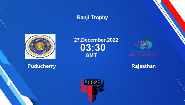 PUD vs RAJ live score, Puducherry vs Rajasthan live Elite, Group C First Class, Ranji Trophy