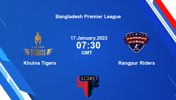 KT vs RPR live score, Khulna Tigers vs Rangpur Riders live 15th Match T20, Bangladesh Premier League