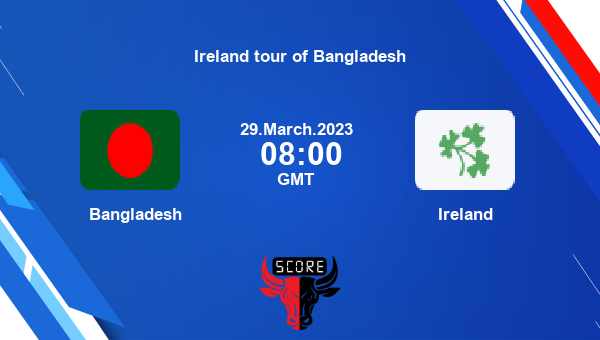 BAN Vs IRE Live Score, Bangladesh Vs Ireland Live 2nd T20I T20I ...