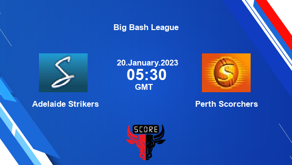 STR vs PS live score, Adelaide Strikers vs Perth Scorchers live 48th Match T20, Big Bash League