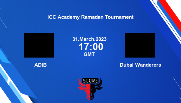 ADIB vs DUW live score, ADIB vs Dubai Wanderers live Match 7 T20, ICC Academy Ramadan Tournament