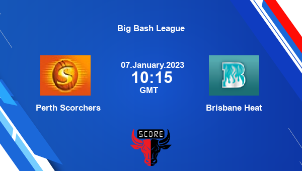 PS vs HEA live score, Perth Scorchers vs Brisbane Heat live 33rd Match T20, Big Bash League