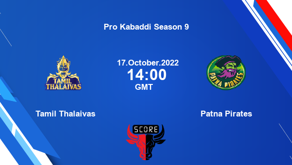 Tamil Thalaivas vs Patna Pirates livescore, Match events TAM vs PAT, Pro Kabaddi Season 9, tv info