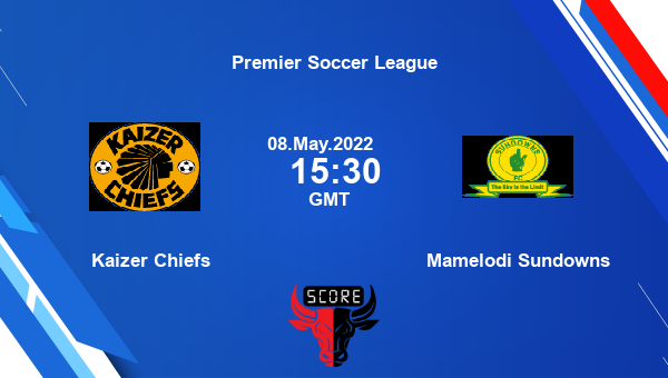 Kaizer Chiefs vs Mamelodi Sundowns live score, Head to Head, KAC vs MAM ...