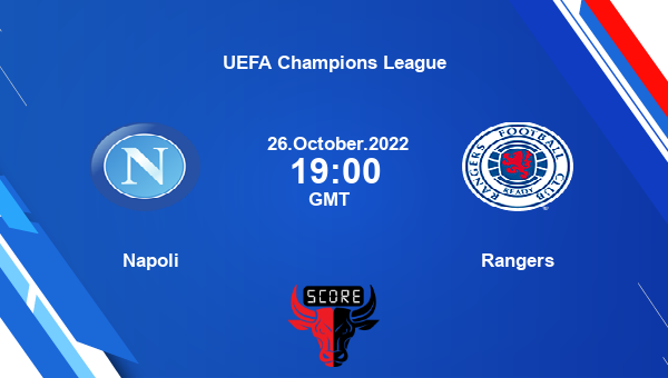 Napoli vs Rangers live score, Head to Head, NAP vs RNG live, UEFA Champions League, TV channels, Prediction