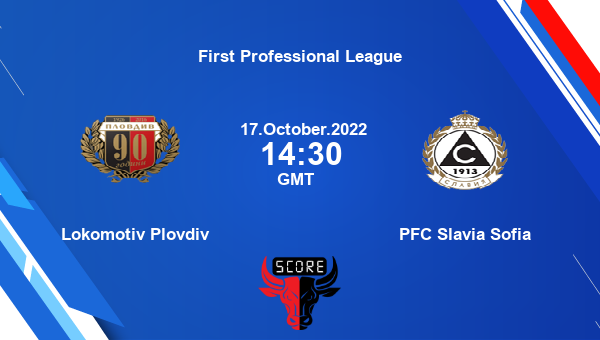 Lokomotiv Plovdiv vs PFC Slavia Sofia live score, Head to Head, LOP vs SSO live, First Professional League, TV channels, Prediction