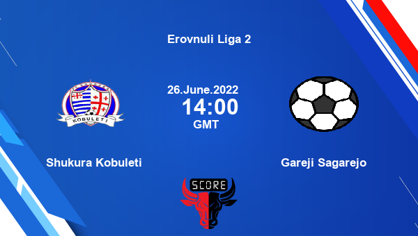 Shukura Kobuleti vs Gareji Sagarejo live score, Head to Head, SHU vs GAR live, Erovnuli Liga 2, TV channels, Prediction