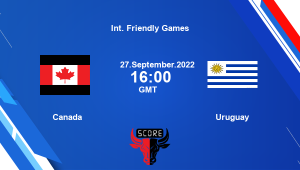 Canada vs Uruguay live score, Head to Head, CAN vs URU live, Int. Friendly Games, TV channels, Prediction