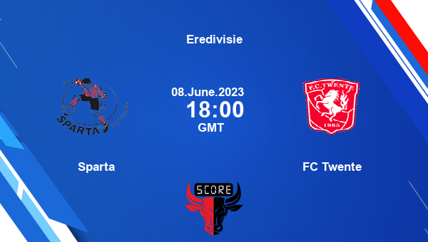 Sparta vs FC Twente live score, Head to Head, SPA vs TWE live, Eredivisie, TV channels, Prediction