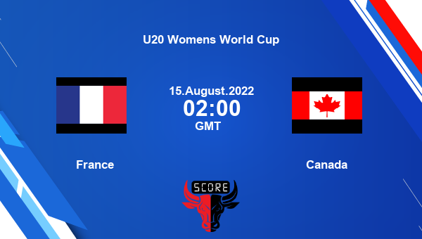 France vs Canada live score, Head to Head, FRA vs CAN live, U20 Womens ...