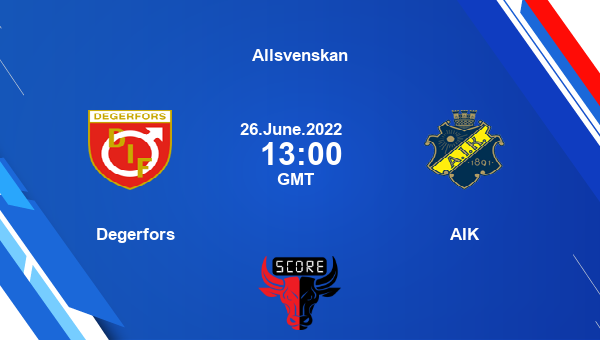 Degerfors vs AIK live score, Head to Head, DEG vs AIS live, Allsvenskan, TV channels, Prediction