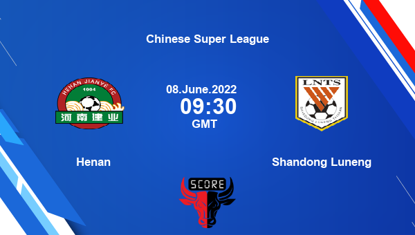 Henan vs Shandong Luneng live score, Head to Head, HNJ vs SDH live, Chinese Super League, TV channels, Prediction