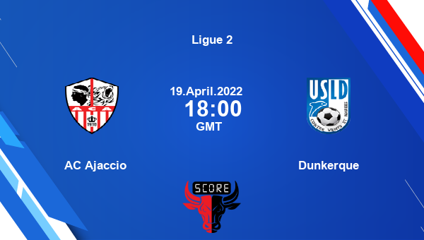 AC Ajaccio vs Dunkerque livescore, Match events ACA vs DUN, Ligue 2, tv info