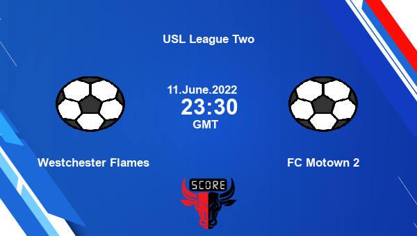 Westchester Flames Vs Fc Motown 2 Live Score Head To Head Wes Vs Mot Live Usl League Two Tv Channels Prediction