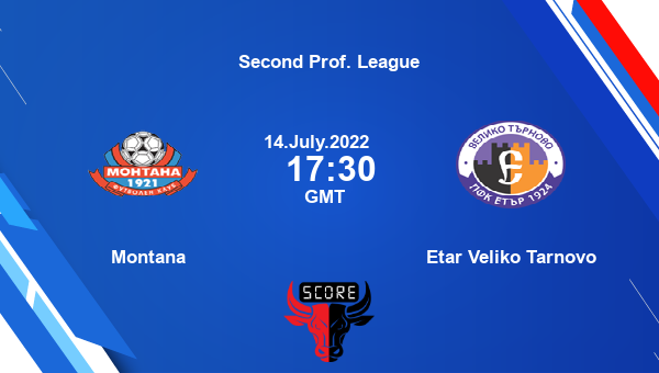 Montana vs Etar Veliko Tarnovo live score, Head to Head, MON vs ETA live, Second Prof. League, TV channels, Prediction