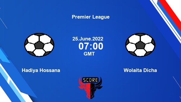 Hadiya Hossana vs Wolaita Dicha live score, Head to Head, HAD vs WDI live, Premier League, TV channels, Prediction